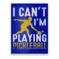 I Can't I'm Playing Pickleball Paddle Poster