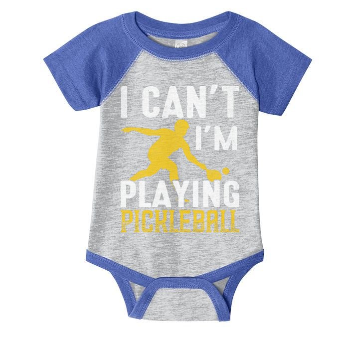 I Can't I'm Playing Pickleball Paddle Infant Baby Jersey Bodysuit