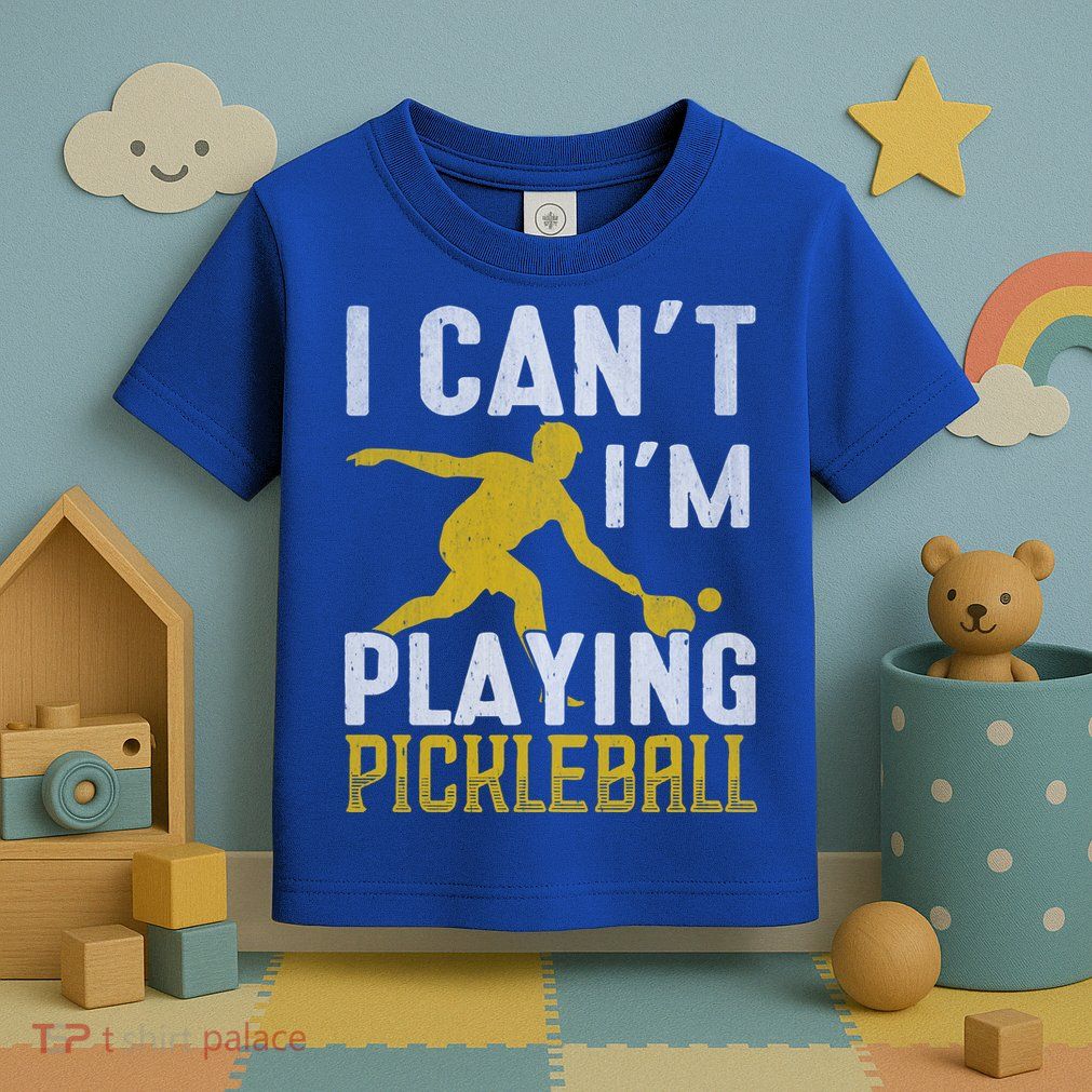 I Can't I'm Playing Pickleball Paddle Toddler T-Shirt