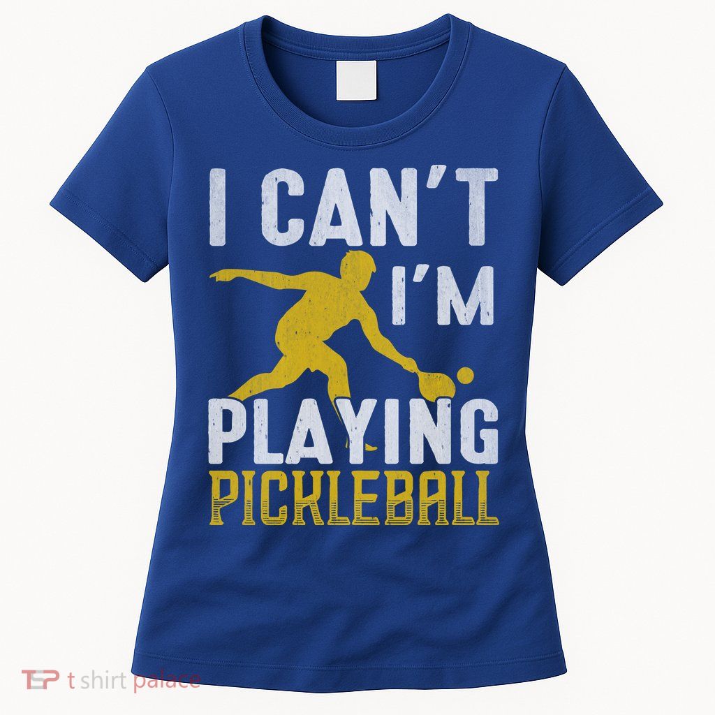 I Can't I'm Playing Pickleball Paddle Womens T-Shirt