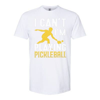 I Can't I'm Playing Pickleball Paddle Softstyle CVC T-Shirt