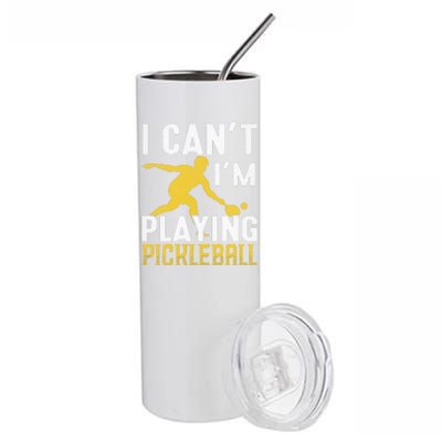 I Can't I'm Playing Pickleball Paddle Stainless Steel Tumbler