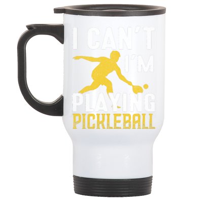 I Can't I'm Playing Pickleball Paddle Stainless Steel Travel Mug