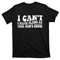 I Can't I Got Plans At Your Mom's House Funny Vintage Retro T-Shirt