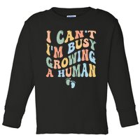 I Can't I'm Busy Growing A Human Toddler Long Sleeve Shirt