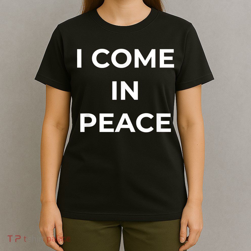 I COME IN PEACE I'M PEACE Apparels Funny Couple's Matching T-Shirt