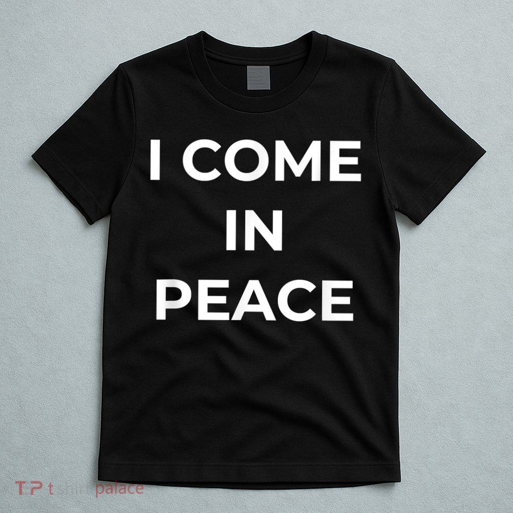 I COME IN PEACE I'M PEACE Apparels Funny Couple's Matching T-Shirt