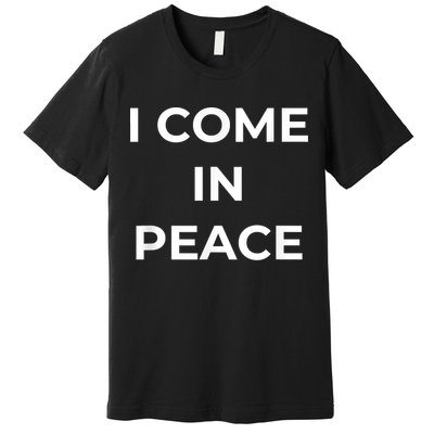 I COME IN PEACE I'M PEACE Apparels Funny Couple's Matching Premium T-Shirt
