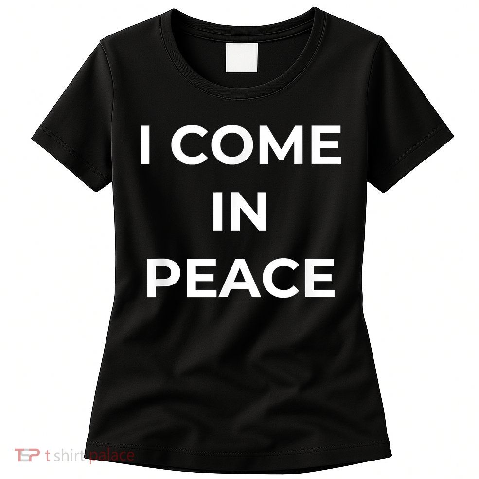 I COME IN PEACE I'M PEACE Apparels Funny Couple's Matching Womens T-Shirt