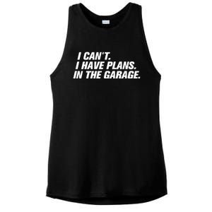 I Can't I Have Plans In The Garage Gift Ladies PosiCharge Tri-Blend Wicking Tank