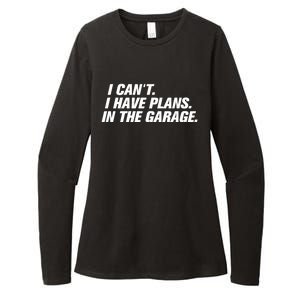 I Can't I Have Plans In The Garage Gift Womens CVC Long Sleeve Shirt