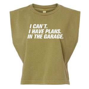 I Can't I Have Plans In The Garage Gift Garment-Dyed Women's Muscle Tee