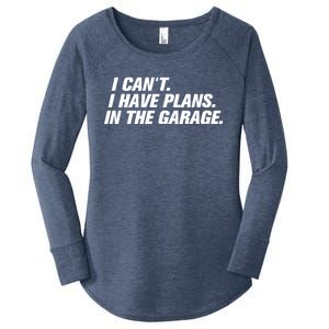 I Can't I Have Plans In The Garage Gift Women's Perfect Tri Tunic Long Sleeve Shirt