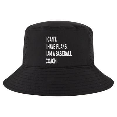 I Can't I Have Plans I Am A Baseball Coach Cool Gift Cool Comfort Performance Bucket Hat