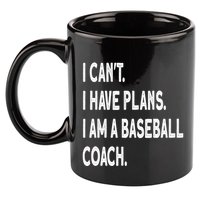 I Can't I Have Plans I Am A Baseball Coach Cool Gift 11oz C Handle Ceramic Mug