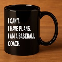 I Can't I Have Plans I Am A Baseball Coach Cool Gift 11oz C Handle Ceramic Mug