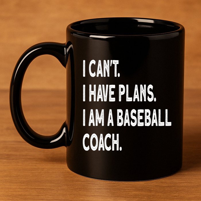 I Can't I Have Plans I Am A Baseball Coach Cool Gift 11oz C Handle Ceramic Mug