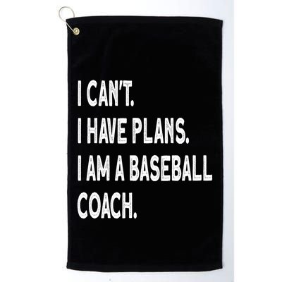 I Can't I Have Plans I Am A Baseball Coach Cool Gift Golf Towel