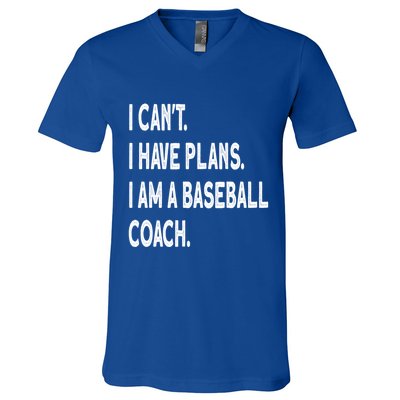 I Can't I Have Plans I Am A Baseball Coach Cool Gift V-Neck T-Shirt