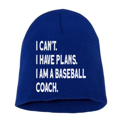 I Can't I Have Plans I Am A Baseball Coach Cool Gift Short Acrylic Beanie