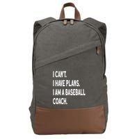I Can't I Have Plans I Am A Baseball Coach Cool Gift Cotton Canvas Backpack