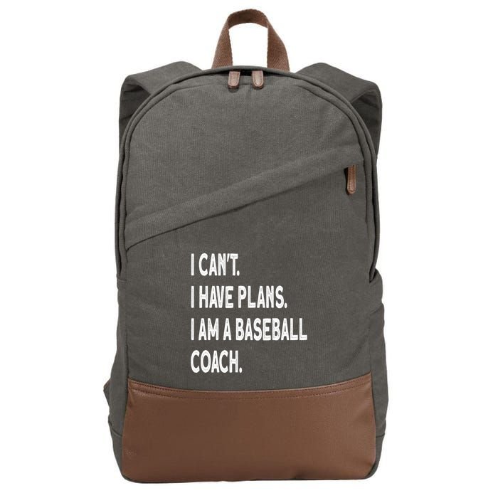 I Can't I Have Plans I Am A Baseball Coach Cool Gift Cotton Canvas Backpack