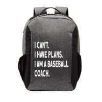 I Can't I Have Plans I Am A Baseball Coach Cool Gift Vector Backpack