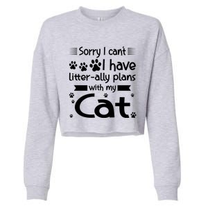 I Cant I Have Litterally Plans With My Cat Cat Gift Cropped Pullover Crew