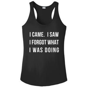 I Came I Saw I Forgot What I Was Doing Sarcastic Tee Gift Ladies PosiCharge Competitor Racerback Tank