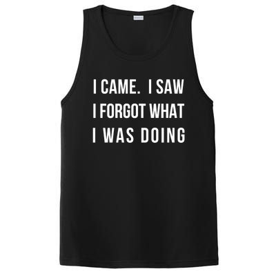 I Came I Saw I Forgot What I Was Doing Sarcastic Tee Gift PosiCharge Competitor Tank