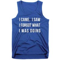 I Came I Saw I Forgot What I Was Doing Sarcastic Tee Gift Tank Top