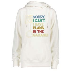 I Cant I Have Plans In The Garage Car Motorcycle Mechanic Gift Womens Funnel Neck Pullover Hood