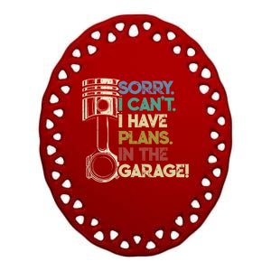 I Cant I Have Plans In The Garage Car Motorcycle Mechanic Gift Ceramic Oval Ornament