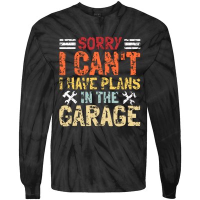 I CanT I Have Plans In The Garage Funny Mechanics Tie-Dye Long Sleeve Shirt