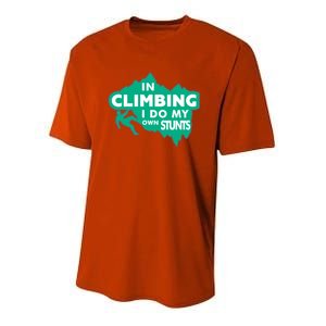 In Climbing I Do My Own Stunts Climbing Mountain Climbing Great Gift Youth Performance Sprint T-Shirt