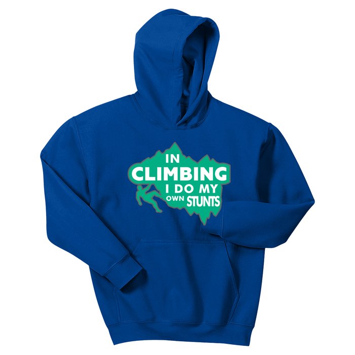 In Climbing I Do My Own Stunts Climbing Mountain Climbing Great Gift Kids Hoodie