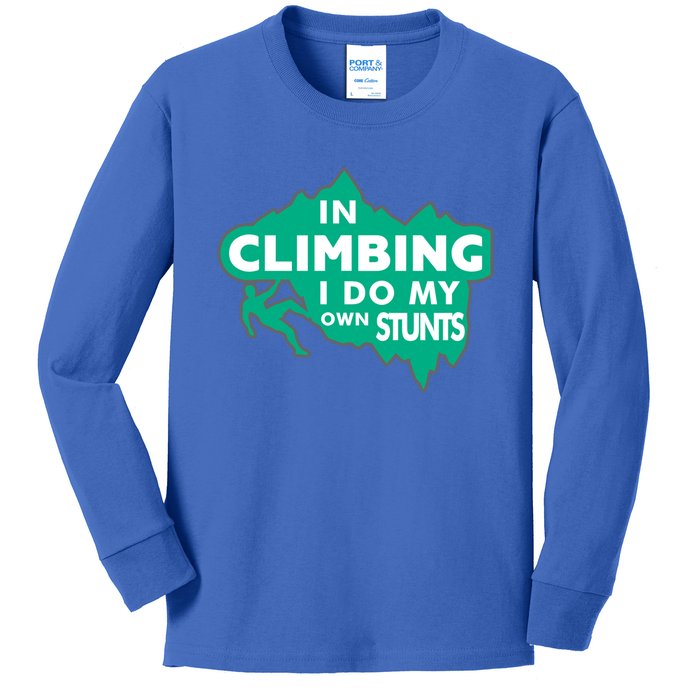 In Climbing I Do My Own Stunts Climbing Mountain Climbing Great Gift Kids Long Sleeve Shirt