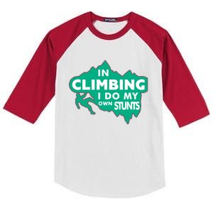 In Climbing I Do My Own Stunts Climbing Mountain Climbing Great Gift Kids Colorblock Raglan Jersey