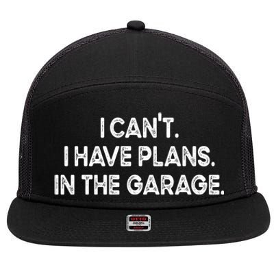 I Cant I Have Plans In The Garage Gift 7 Panel Mesh Trucker Snapback Hat