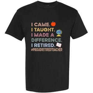 I Came I Taught I Made A Difference I Retired Funny Teacher Garment-Dyed Heavyweight T-Shirt