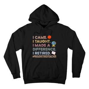 I Came I Taught I Made A Difference I Retired Funny Teacher Hoodie