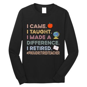 I Came I Taught I Made A Difference I Retired Funny Teacher Long Sleeve Shirt