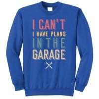 I Can't I Have Plans In The Garage Great Gift Sweatshirt