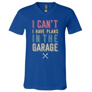 I Can't I Have Plans In The Garage Great Gift V-Neck T-Shirt