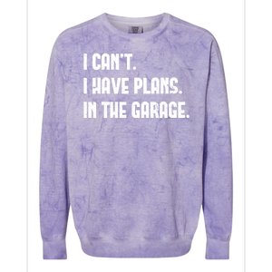 I Cant I Have Plans In The Garage Fathers Day Car Mechanics Colorblast Crewneck Sweatshirt