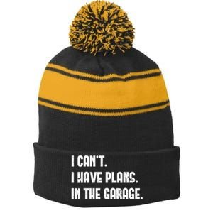 I Cant I Have Plans In The Garage Fathers Day Car Mechanics Stripe Pom Pom Beanie