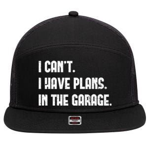 I Cant I Have Plans In The Garage Fathers Day Car Mechanics 7 Panel Mesh Trucker Snapback Hat