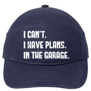 I Cant I Have Plans In The Garage Fathers Day Car Mechanics 7-Panel Snapback Hat