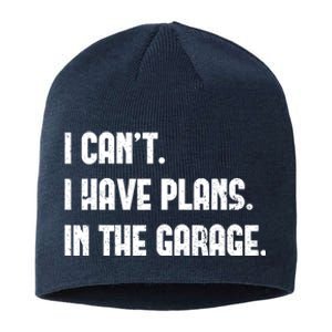 I Cant I Have Plans In The Garage Fathers Day Car Mechanics Sustainable Beanie