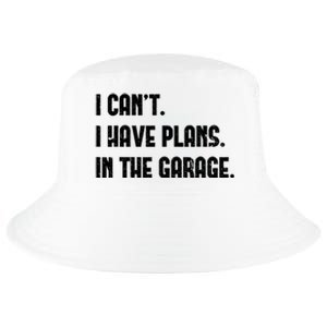 I Cant I Have Plans In The Garage Fathers Day Car Mechanics Cool Comfort Performance Bucket Hat